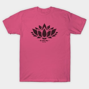 Spiritual Design Be Here Now T-Shirt